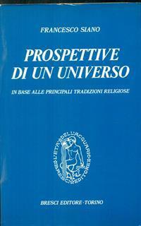 Prospettive di un universo secondo le principali tradizioni religiose - Francesco Siano - copertina