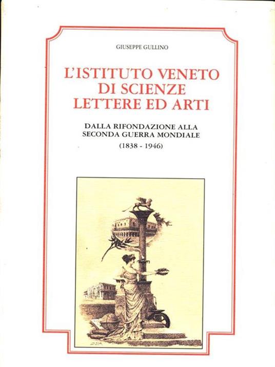 L' istituto Veneto di Scienze Lettere ed Arti dalla rifondazione alla seconda guerra mondiale (1838-1946) - Giuseppe Gullino - 7