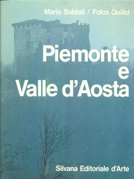 Piemonte e Valle d'Aosta - Mario Soldati,Quilici - 2