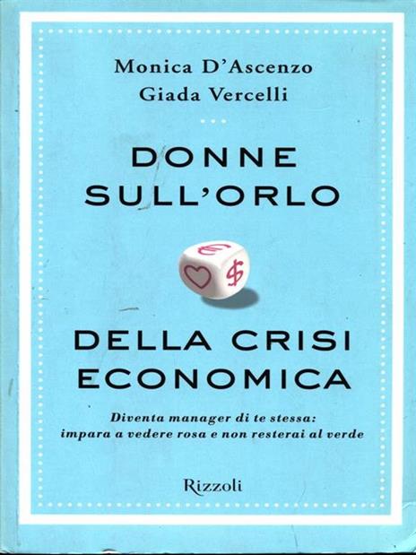 Donne sull'orlo della crisi economica. Diventa manager di te stessa: impara a vedere rosa e non resterai al verde - Monica D'Ascenzo,Giada Vercelli - 8