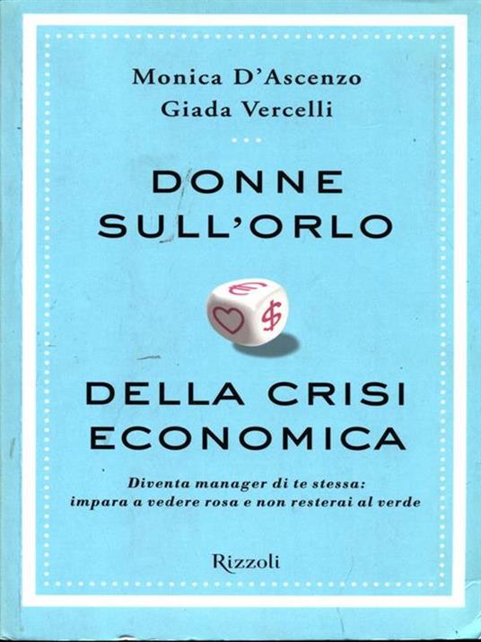 Donne sull'orlo della crisi economica. Diventa manager di te stessa: impara a vedere rosa e non resterai al verde - Monica D'Ascenzo,Giada Vercelli - copertina