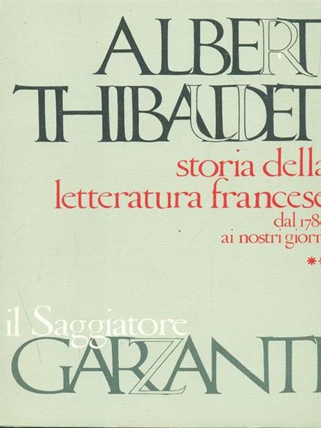 Storia della letteratura francese dal 1789 ai nostri giorni. 2 volumi - Albert Thibaudet - 3