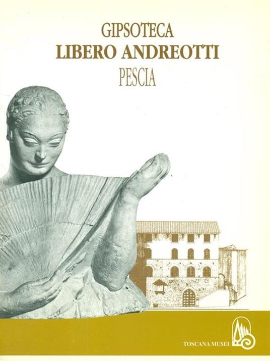 Gipsoteca Libero Andreotti - Ornella Casazza - copertina