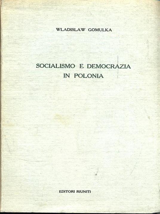 Socialismo e democrazia in Polonia - Wladislaw Gomulka - copertina