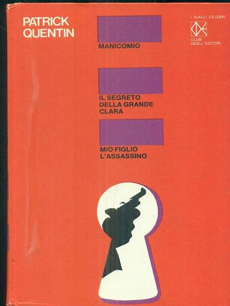 Manicomio. Il segreto della grandeclara. Mio figlio l'assassino - Patrick Quentin - 7