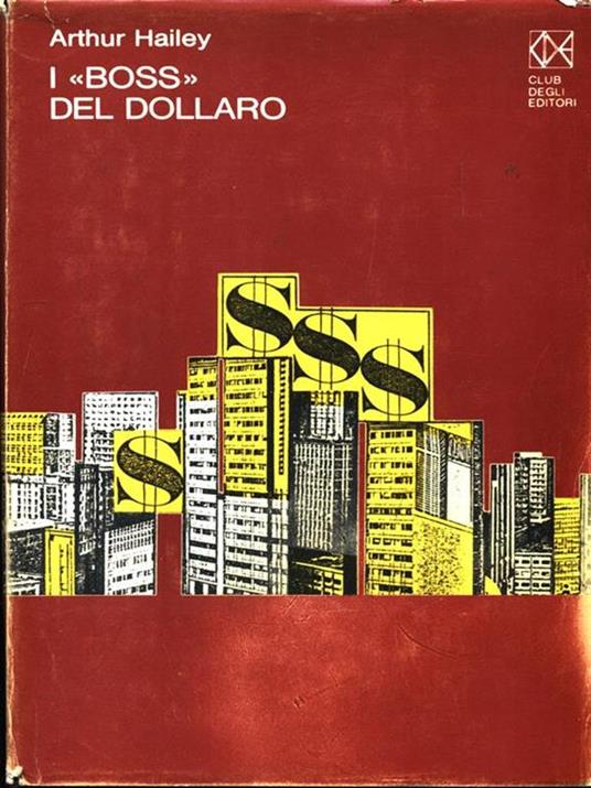 I boss del dollaro  - Arthur Hailey - 6