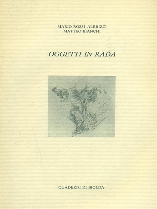 Oggetti in rada - Mario Rossi-Albrizzi,Matteo Bianchi - 10