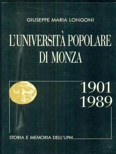 L'università popolare di Monza 1901-1989 - Giuseppe Maria Longoni - 8