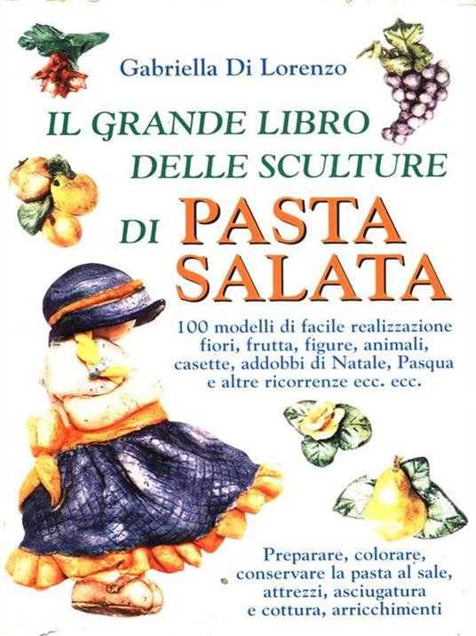 Il grande libro delle sculture di Pasta Salata - Gabriella Di Lorenzo - 6