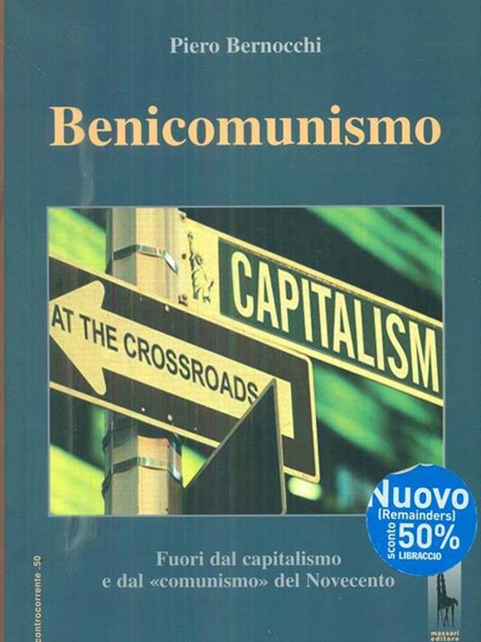 Benicomunismo. Fuori dal capitalismo e dal «comunismo» del Novecento - Piero Bernocchi - copertina