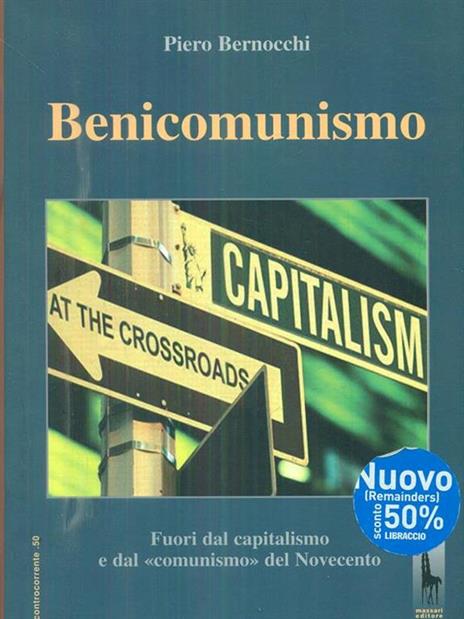 Benicomunismo. Fuori dal capitalismo e dal «comunismo» del Novecento - Piero Bernocchi - 6