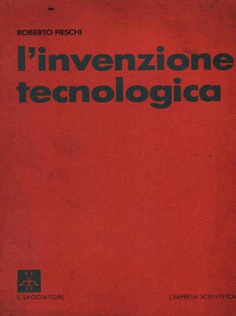 L' invenzione tecnologica - Roberto Fieschi - 9