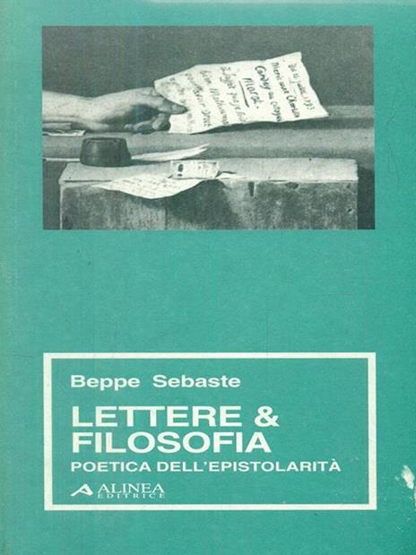 Lettere e filosofia. Poetica dell'epistorità - Beppe Sebaste - copertina