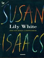 Lily White. Una vita senza compromessi