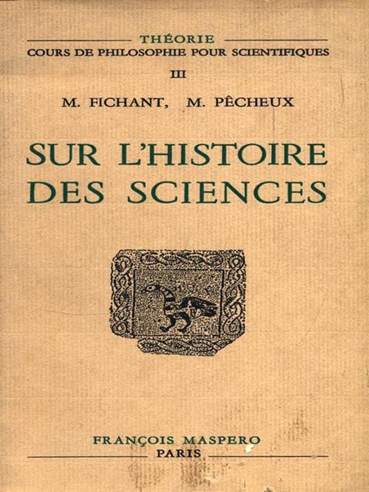 Sur l'histoire des sciences - M. Fichant,M. Pecheux - 8