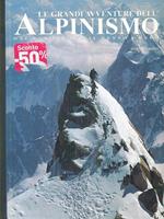 Le grandi avventure dell'Alpinismo. Dai barometri al sesto grado