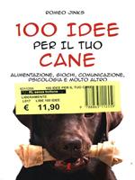 100 idee per il tuo gatto. Alimentazione, giochi, comunicazione, psicologia e molto altro