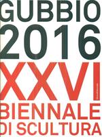 Gubbio 2016. XXVI Biennale di scultura
