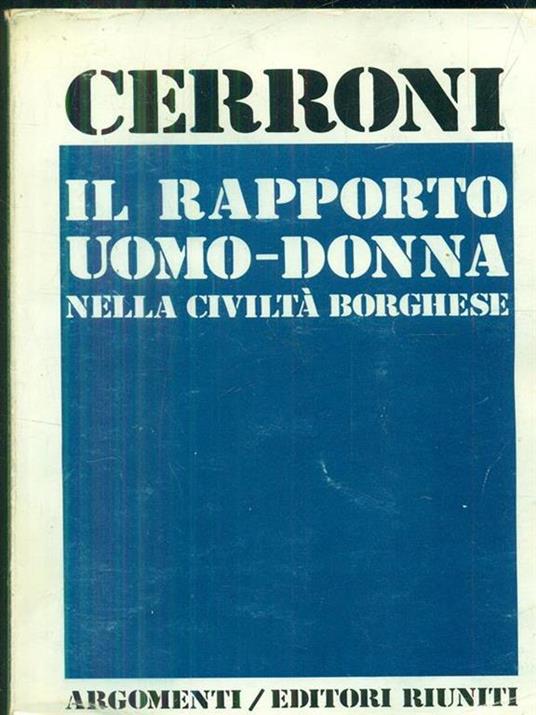 Il rapporto uomo-donna nella civiltà borghese - Umberto Cerroni - 4