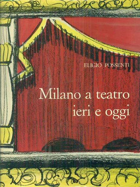 Milano a teatro ieri e oggi - Eligio Possenti - 4