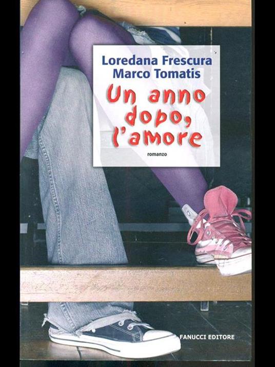 Un anno dopo, l'amore - Loredana Frescura,Marco Tomatis - 2