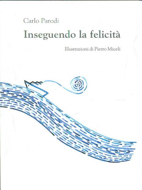 Inseguendo la felicità - Carlo Parodi - 8