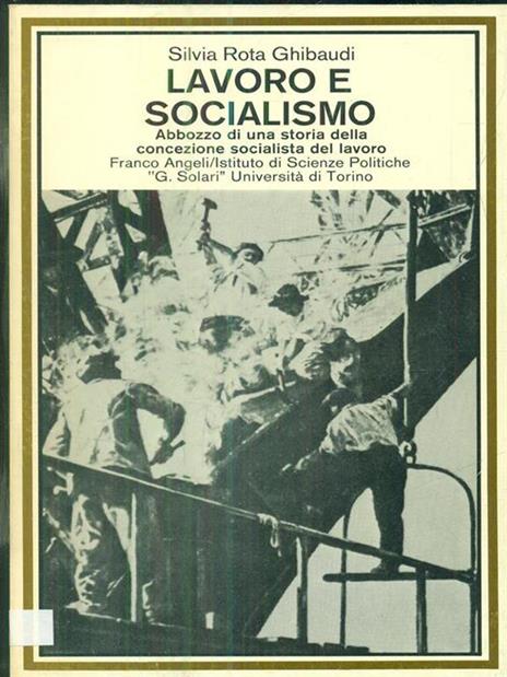 Lavoro e socialismo - Silvia Rota Ghibaudi - 2