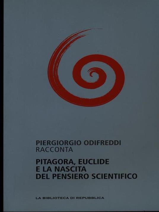 Pitagora, Euclide e la nascita delpensiero scientifico - Piergiorgio Odifreddi - 4