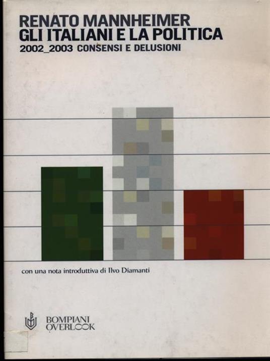 Gli italiani e la politica. 2002-2003 consensi e delusioni - Renato Mannheimer - copertina