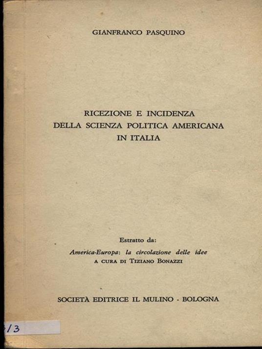 Ricezione e incidenza della scienza politicaamericana in Italia. Estratto - Gianfranco Pasquino - copertina