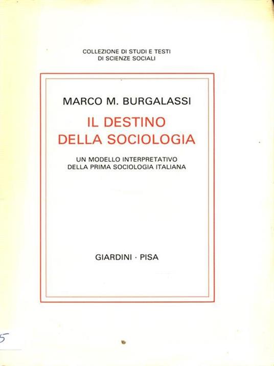 Il destino della sociologia. Un modello interpretativo della prima sociologia italiana - Marco M. Burgalassi - copertina