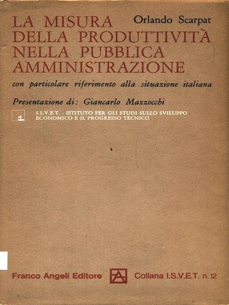 La misura della produttività nella pubblica amministrazione, con particolare riferimento alla situazione italiana - Orlando Scarpat - copertina