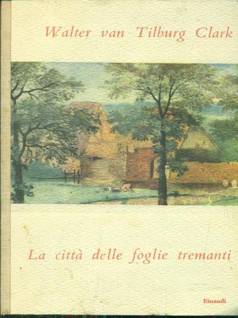 La città delle foglie tremanti - Walter Van Tilburg Clark - 5