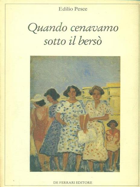 Quando cenavamo sotto il bersò - Edilio Pesce - 7