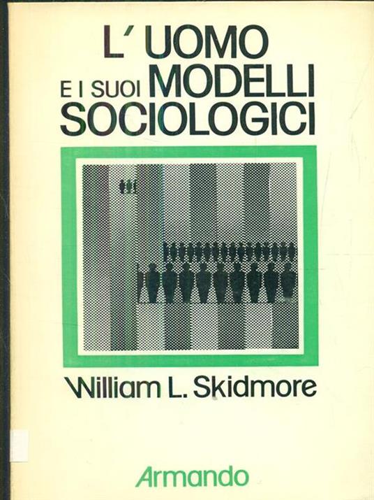 L' uomo e i suoi modelli sociologici - William L. Skidmore - 6