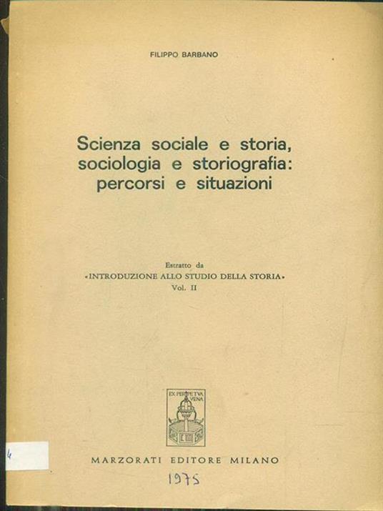 Scienza sociale e storia sociologia e storiografia percorsi e situazioni. Estratto - Filippo Barbano - 2