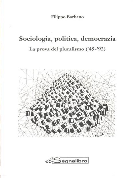 Sociologia, politica, democrazia - Filippo Barbano - copertina