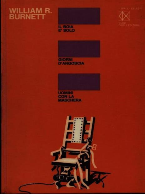Il boia é solo. Giorni d'angoscia. Uomini con la maschera - William R. Burnett - 9