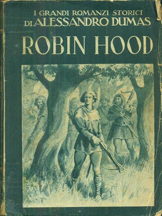 Robin Hood - Alexandre Dumas - Libro Usato - Lucchi - I Grandi romanzi  storici di Alessandro Dumas | IBS