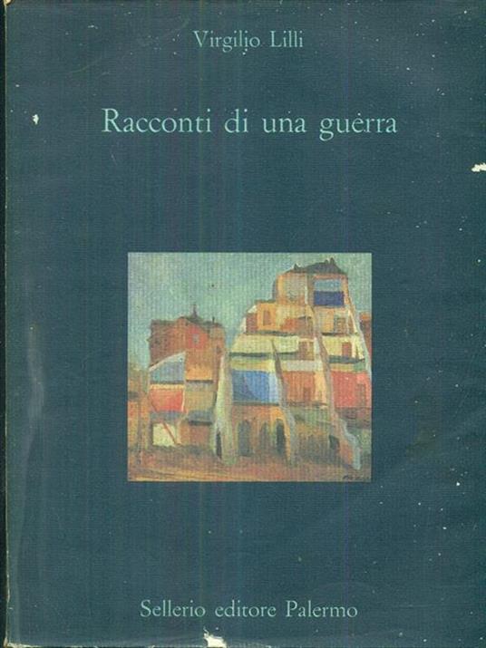 Racconti di una guerra - Virgilio Lilli - 2