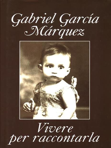 Vivere per raccontarla - Gabriel García Márquez - copertina