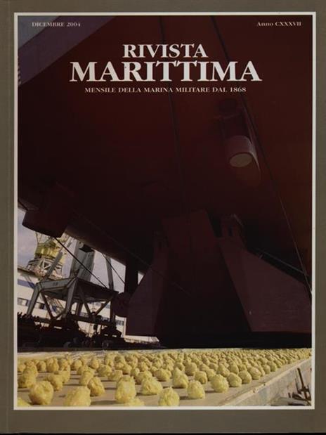 Rivista Marittima Dicembre 2004 Anno CXXXVII - 6