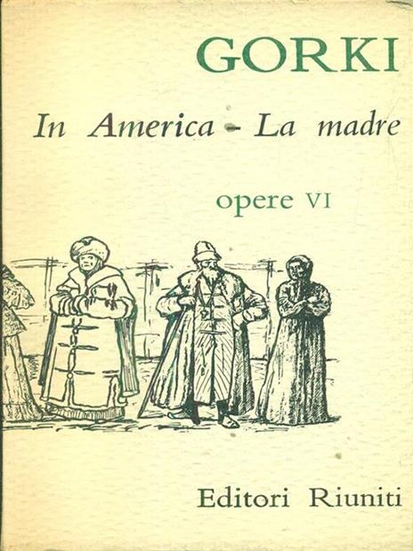 Opere VI. In America. La madre - Maksim Gorkij - copertina