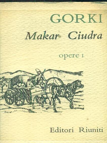 Opere I Makar Ciudra - Maksim Gorkij - copertina