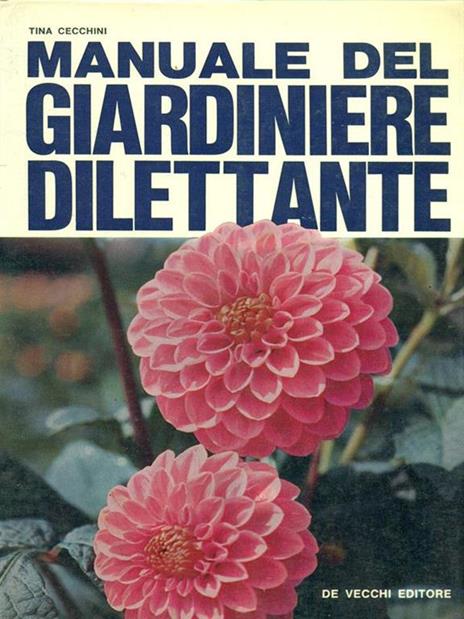 Manuale del giardiniere dilettante - Tina Cecchini - 2