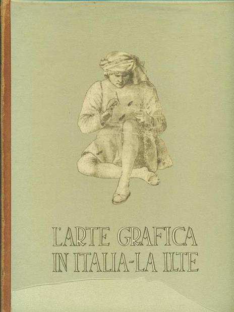 L' arte grafica in Italia. La Ilte - Luigi Carluccio - copertina