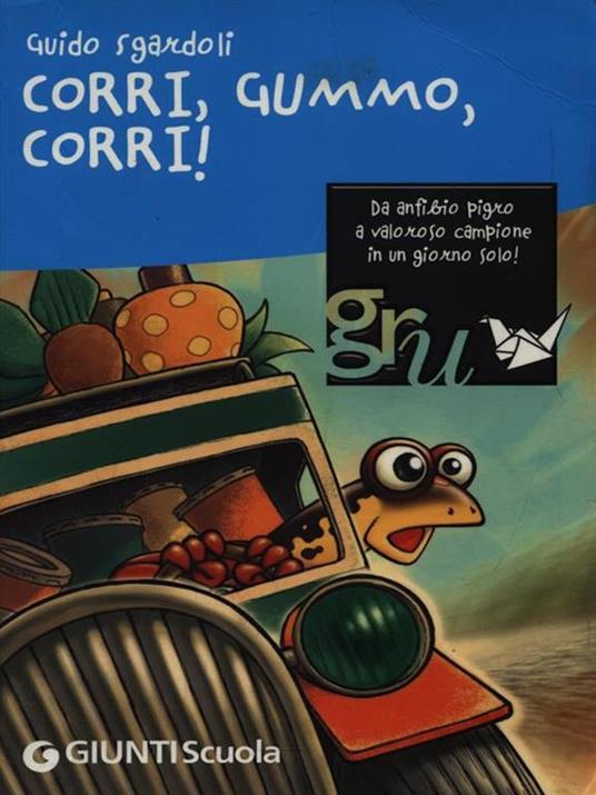 Corri, Gummo, corri! Ediz. illustrata - Guido Sgardoli - copertina