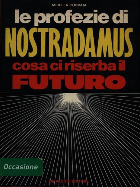 Le profezie di Nostradamus. Cosa ci riserba il futuro - Mirella Corvaja - copertina