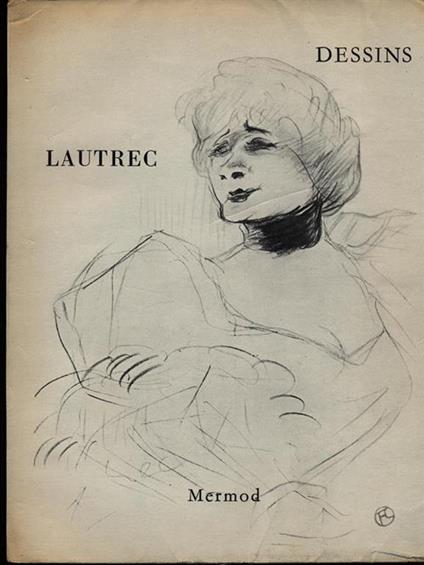 Dessins de Lautrec - Henri Focillon - copertina