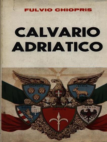 Calvario adriatico - Fulvio Chiopris - copertina